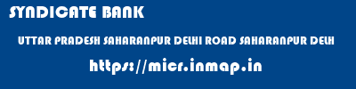 SYNDICATE BANK  UTTAR PRADESH SAHARANPUR DELHI ROAD SAHARANPUR DELH   micr code